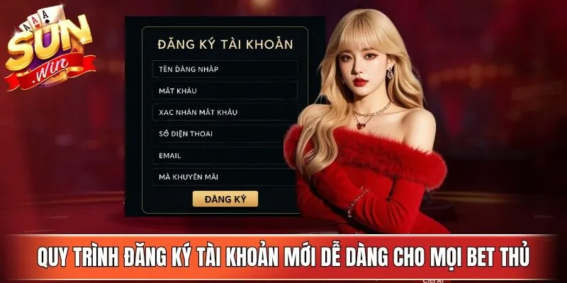 Quy trình đăng ký tài khoản mới dễ dàng cho mọi bet thủ